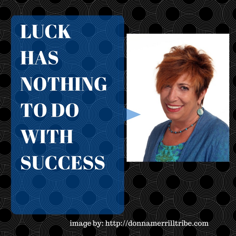 Luck Is Not The Same As Success