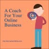 A Coach For Your Online Business