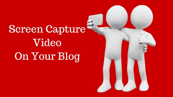 Screen Capture Video On Your Blog