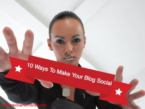 10 Ways To Make Your Blog Social
