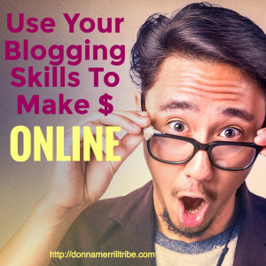 Use Your Blogging Skills To Make Money Online