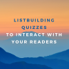 Listbuilding Quizzes To Interact With Your Readers