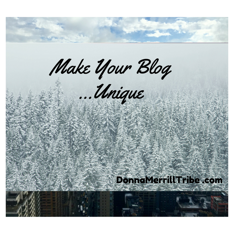 What Makes Your Blog Unique? ♫ Donna Merrill Tribe