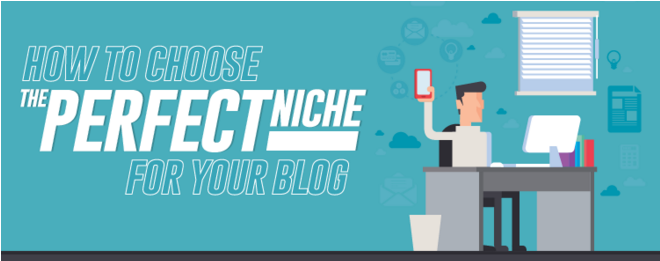 How To Choose The Perfect Niche For Your Blog