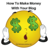 How to start making money with your blog