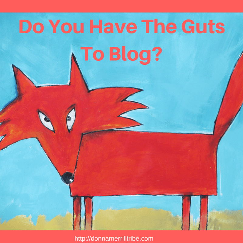 Do You Have The Guts For Blogging Success?