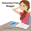 how to become a distraction free blogger