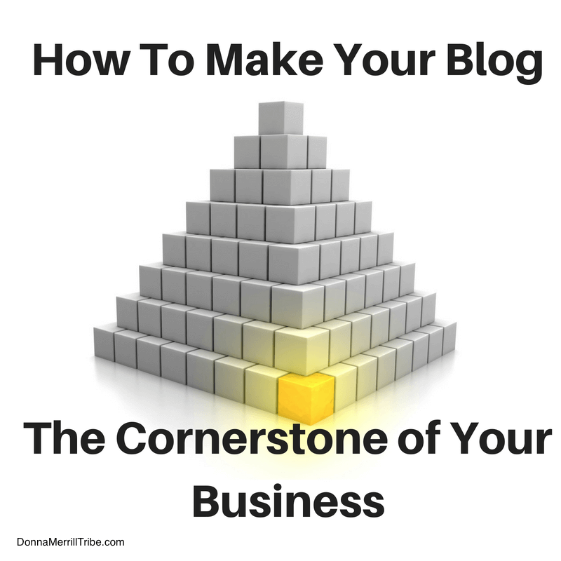 How To Make Your BlogThe Cornerstone of Your Business