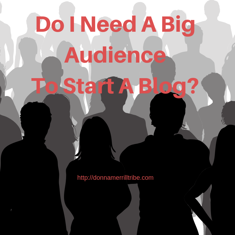 Do I Need A Big Audience To Start A Blog