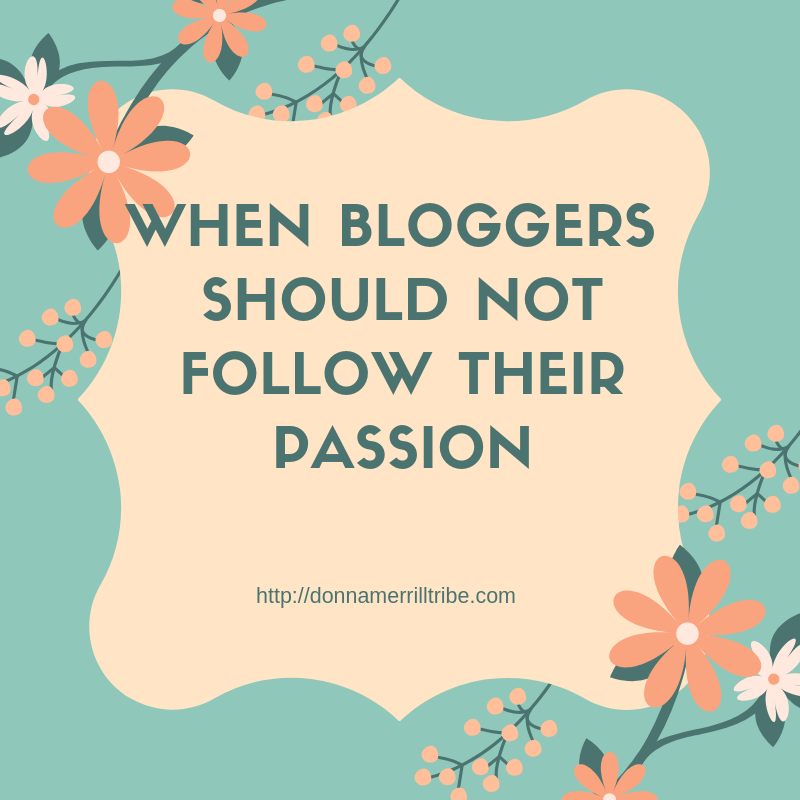 When Bloggers Should Not Follow their Passion