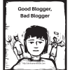 Be a Good Blogger or a Bad Blogger