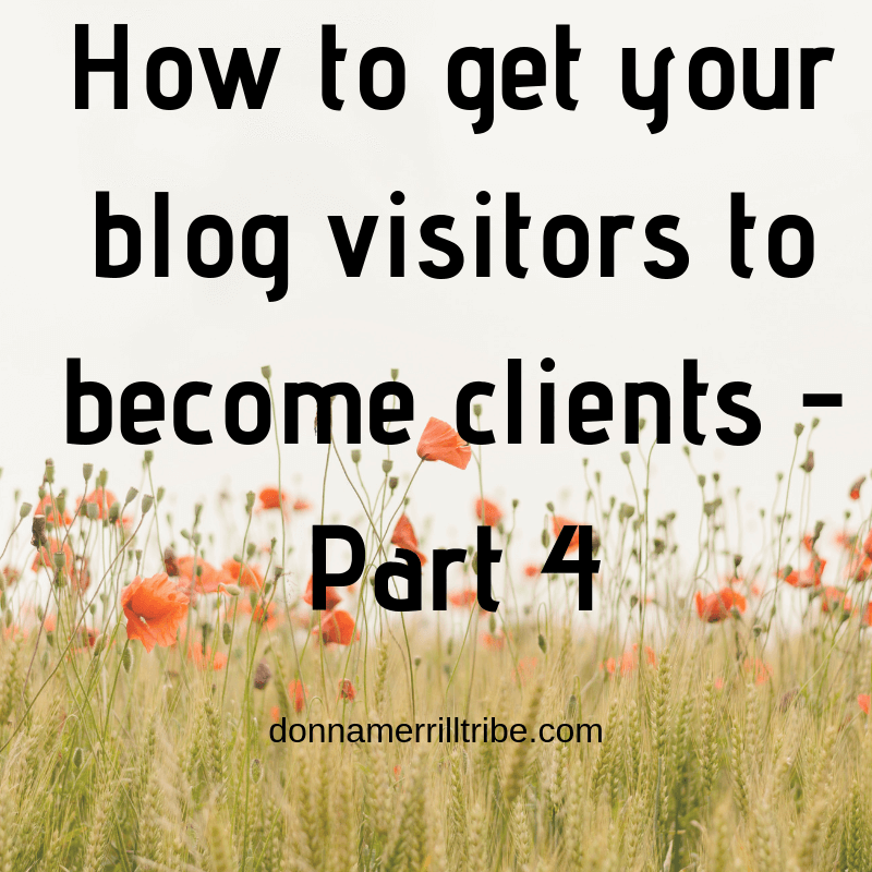 Get Your Blog Visitors to become Clients - Part 4