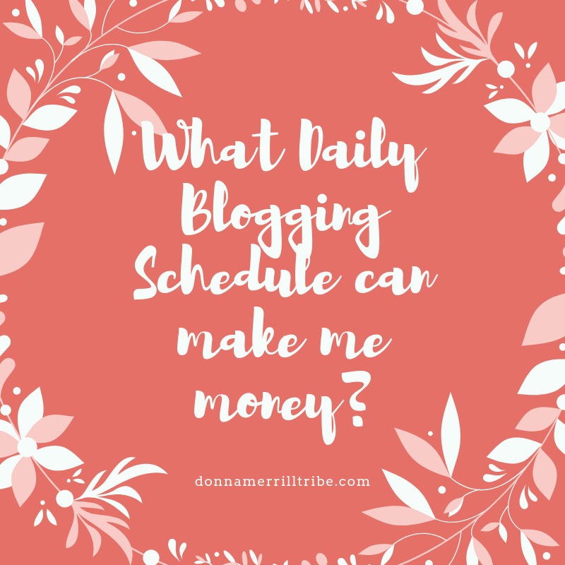 What Daily Blogging Schedule can make me money