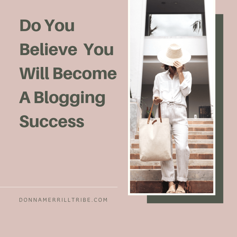 Do You Believe You Will Become A Blogging Success