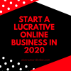 Start a Lucrative online business in 2020