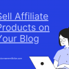 Sell Affiliate Products on Your Blog