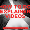 How to do explainer videos