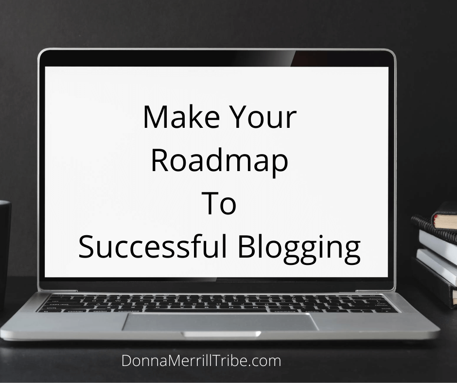Make Your Roadmap To Successful Blogging