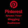 How Pinterest grows your blogging audience