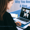 Why You Need A Blog