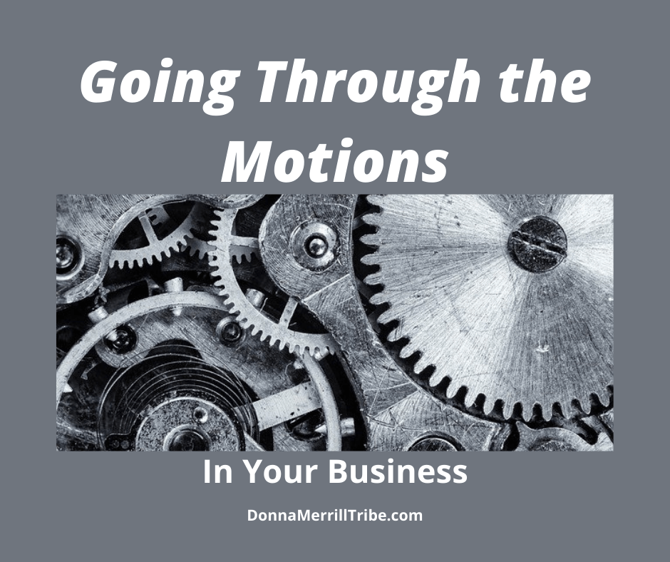 Going Through the Motions in Your Business