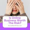Is Online business worth the risk