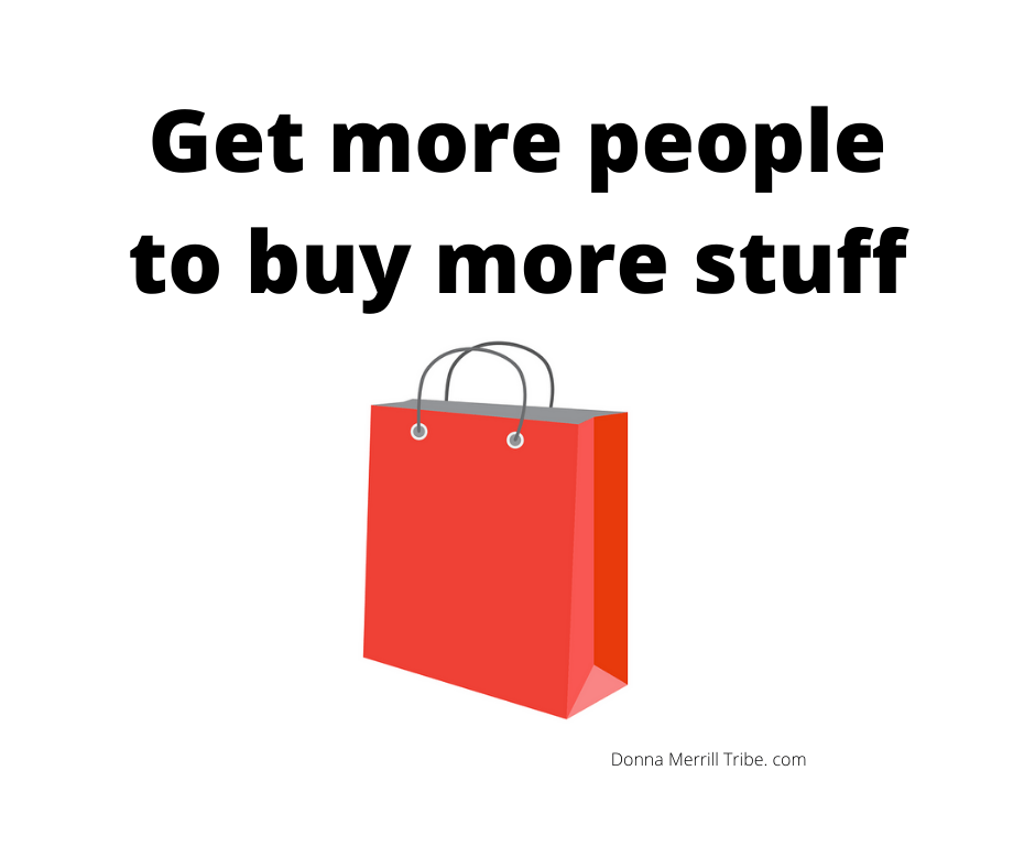Get people to buy more stuff