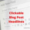 Clickable Blog Post Headlines