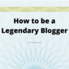 Legendary Blogger
