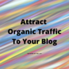 Attract Organic Blog Traffic