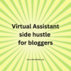 Virtual Assistant side hustle for bloggers